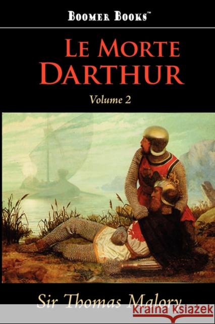 Le Morte Darthur, Vol. 2 Thomas Malory 9781600966422 Classic Books Library