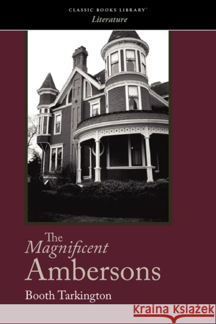 The Magnificent Ambersons Booth Tarkington 9781600968020 Classic Books Library
