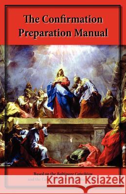 The Confirmation Preparation Manual Steve Kellmeyer 9781601040589 Bridegroom Press