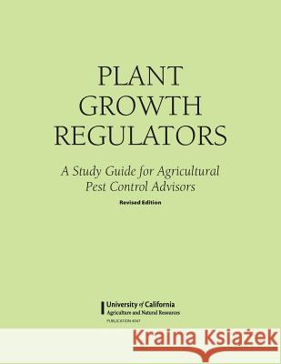 Plant Growth Regulators Mary Louise Flint 9781601074188 Regents of the University of California