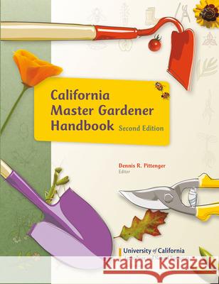 California Master Gardener Handbook, 2nd Dennis R. Pittenger University of California (System) 9781601078575 University of California Press