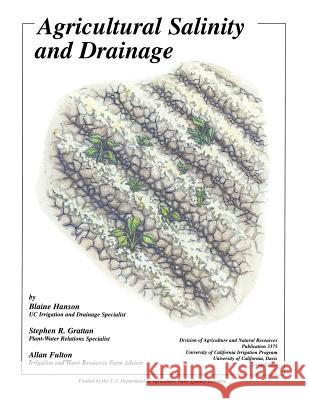 Agricultural Salinity and Drainage Blaine Hanson Stephen R. Grattan Allan Fulton 9781601079466