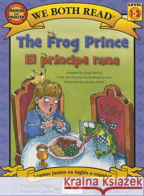 The Frog Prince-El Principe Rana McKay, Sindy 9781601150769 Treasure Bay