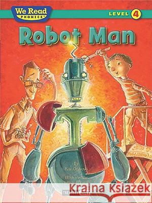 Robot Man (We Read Phonics Level 4 (Hardcover)) Paul Orshoski Jeffrey Ebbeler 9781601153296 Treasure Bay