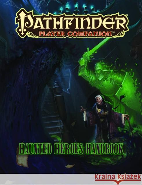 Pathfinder Player Companion: Haunted Heroes Handbook Paizo Publishing 9781601258847 Paizo Publishing, LLC.