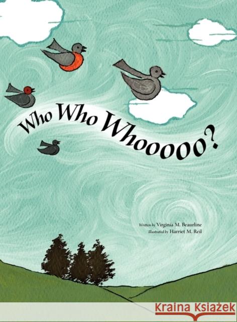 Who Who Whooooo? Virgina M. Beaurline Harriet M. Reil 9781601310804 Castlebridge Books