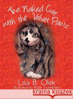 The Naked Cat with the Velvet Paws Lisa Olek Robin Gruenfelder 9781601310927