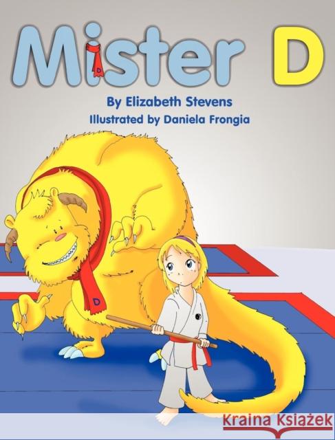 Mister D: A Children's Picture Book about Overcoming Doubts and Fears Elizabeth Stevens Daniela Frongia 9781601311146 Castlebridge Books