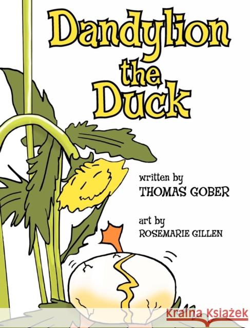 Dandylion the Duck Thomas Gober, Rosemarie Gillen 9781601311269 Castlebridge Books