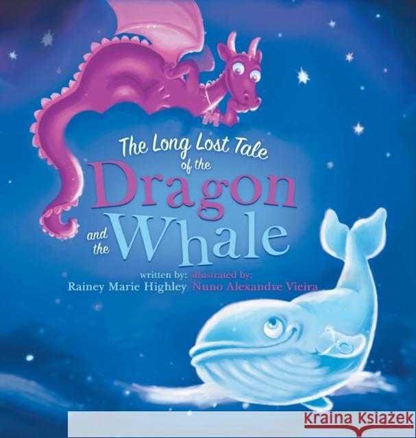 The Long Lost Tale of the Dragon and the Whale Rainey Marie Highley Nuno Alexandre Vieira 9781601311931 Castlebridge Books