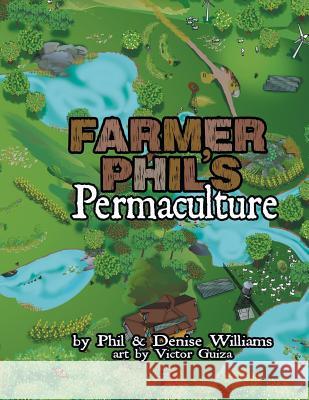 Farmer Phil's Permaculture Phil Williams Denise Williams Victor Guiza 9781601311993 Castlebridge Books