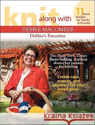 Knit Along with Debbie Macomber: Debbie's Favorites Debbie Macomber 9781601404893 Leisure Arts