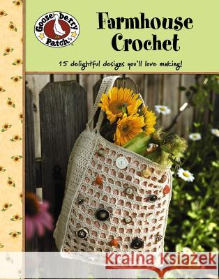 Gooseberry Patch: Farmhouse Crochet (Leisure Arts #4777) Gooseberry Patch 9781601409812