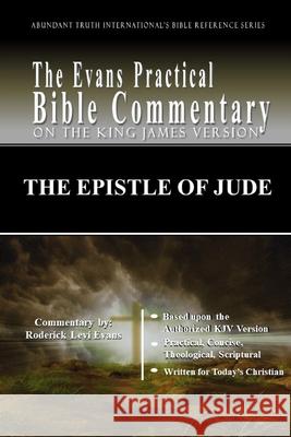 The Epistle of Jude: The Evans Practical Bible Commentary Roderick L. Evans 9781601410634 Abundant Truth Publishing