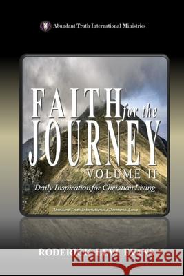 Faith for the Journey (Volume II): Daily Inspiration for Christian Living Roderick L Evans 9781601411037 Abundant Truth Publishing
