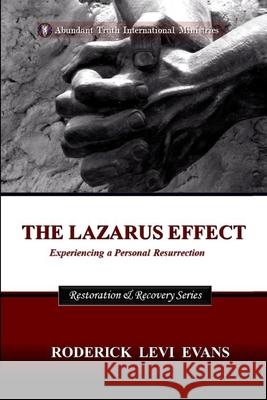 The Lazarus Effect: Experiencing a Personal Resurrection Roderick L. Evans 9781601411280 Kingdom Builders Publishing