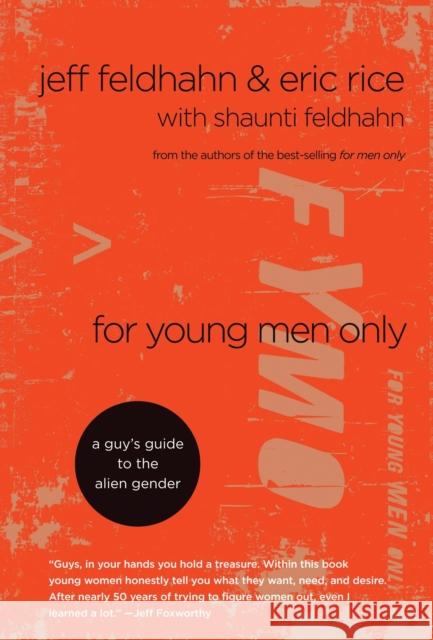 For Young Men Only: A Guy's Guide to the Alien Gender Jeff Feldhahn Eric Rice 9781601420206 