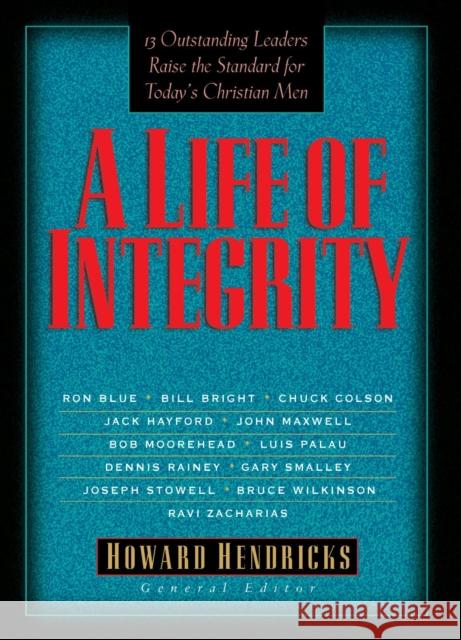 A Life of Integrity Howard Howard Hendricks 9781601420282 Multnomah Publishers