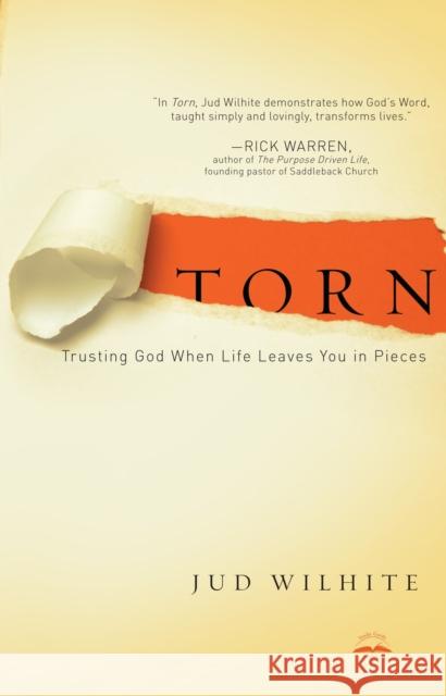 Torn: Trusting God When Life Leaves You in Pieces Jud Wilhite 9781601420732 Multnomah Publishers