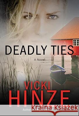 Deadly Ties Vicki Hinze 9781601422064