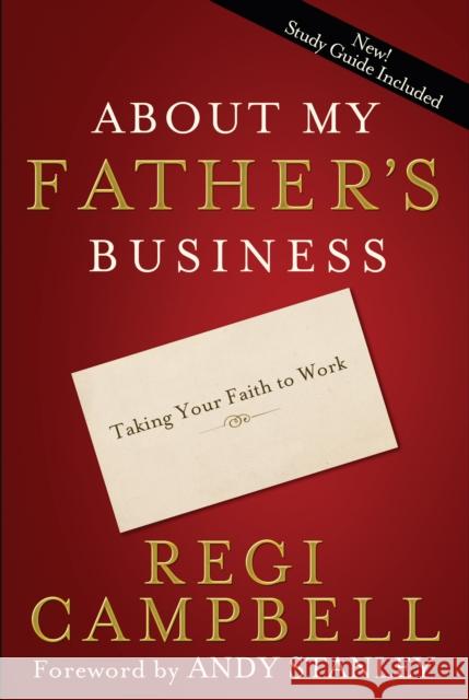 About My Father's Business: Taking your Faith to Work Regi Campbell 9781601422262 Multnomah Press