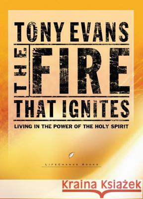 The Fire That Ignites Tony Evans 9781601424389