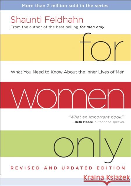 For Women Only: What You Need to Know about the Inner Lives of Men Shaunti Feldhahn 9781601424440 Multnomah Publishers