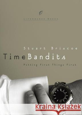 Time Bandits: Putting First Things First Briscoe, Stuart 9781601426727 Multnomah Books