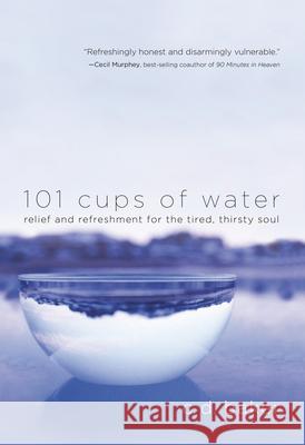 101 Cups of Water C. D. Baker 9781601426949 Waterbrook Press