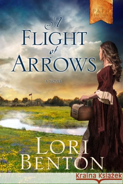 A Flight of Arrows Lori Benton 9781601427342 Waterbrook Press