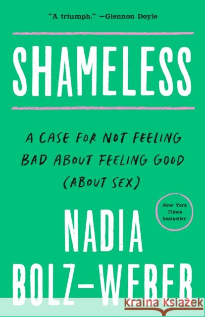 Shameless: A Case for Not Feeling Bad About Feeling Good (About Sex)  9781601427595 Convergent Books