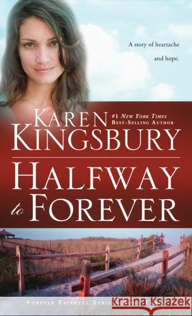 Halfway to Forever Karen Kingsbury 9781601428493