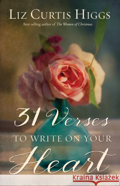 31 Verses to Write on Your Heart Liz Curtis Higgs 9781601428912 Waterbrook Press