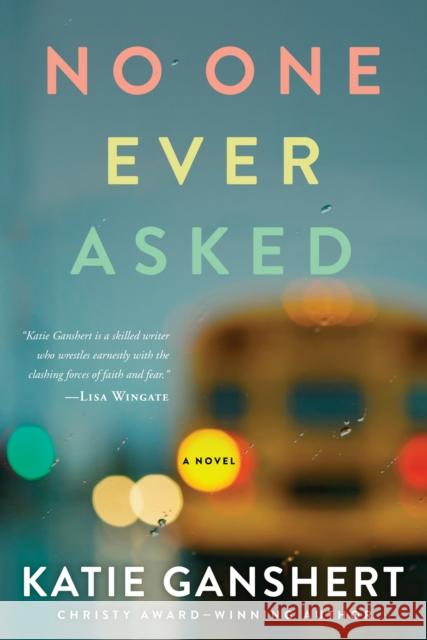 No One Ever Asked Katie Ganshert 9781601429049 Waterbrook Press