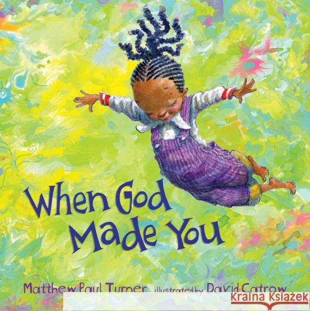 When God Made You Matthew Paul Turner David Catrow 9781601429186 Waterbrook Press (A Division of Random House 