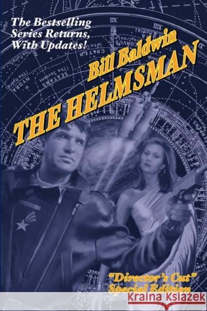 The Helmsman: Director's Cut Edition Baldwin, Bill 9781601453686 Booklocker.com