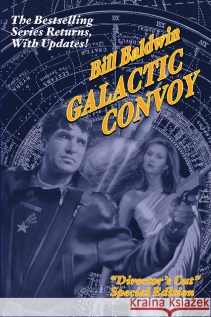 Galactic Convoy: Director's Cut Edition Baldwin, Bill 9781601453785 Booklocker.com