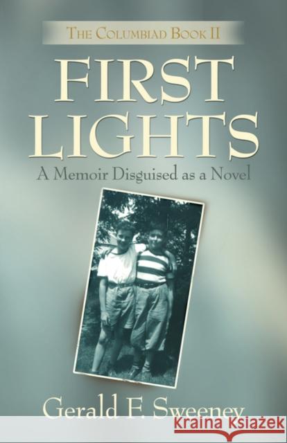 First Lights: The Columbiad - Book 2 Sweeney, Gerald F. 9781601454225 Booklocker.com