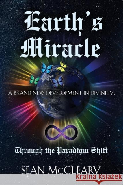 Earth's Miracle Through The Paradigm Shift McCleary, Sean 9781601454577