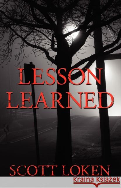 Lesson Learned Scott Loken 9781601454621 Booklocker.com