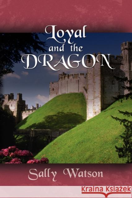 Loyal and the Dragon Sally Watson 9781601454805