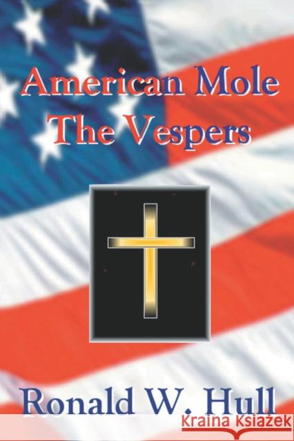 American Mole: The Vespers Hull, Ronald W. 9781601455147 BOOKLOCKER INC.,US