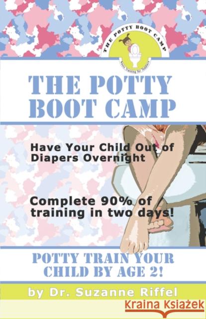 THE Potty Boot Camp : Basic Training For Toddlers Suzanne Riffel 9781601455192 