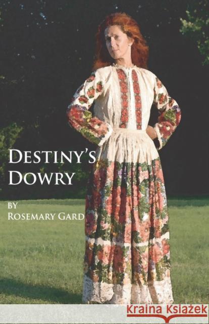 Destiny's Dowry Rosemary Gard 9781601456236 Booklocker.com