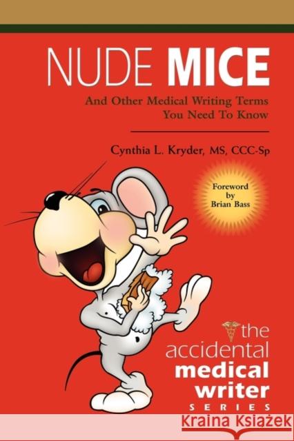 Nude Mice: And Other Medical Writing Terms You Need to Know Kryder CCC-Sp, Cynthia L. 9781601457431 Booklocker.com