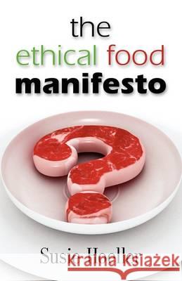 The Ethical Food Manifesto: Changing America One Shopping Cart at a Time Hoeller, Susie L. 9781601457844