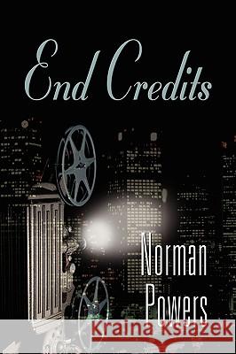 End Credits Norman Powers 9781601458506 Booklocker.com