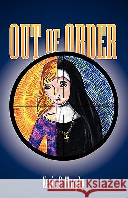 Out of Order Kevin P. Murphy 9781601458575 Booklocker.com