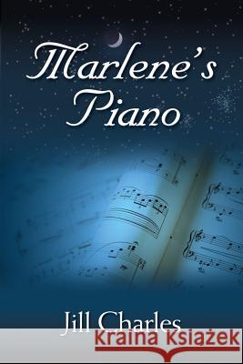 Marlene's Piano Jill Charles 9781601458674 Booklocker.com