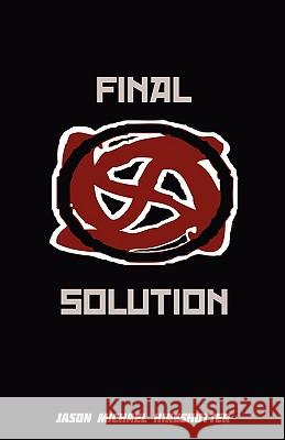 Final Solution Jason Michael Hiaeshutter 9781601458858 Booklocker.com